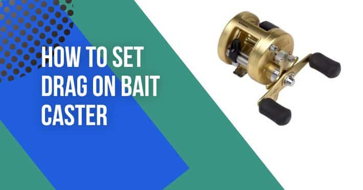 how to set drag on bait caster