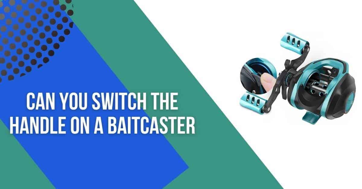 Can You Switch The Handle On A Baitcaster – 6 Simple Steps