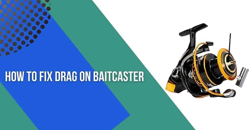 how to fix drag on baitcaster