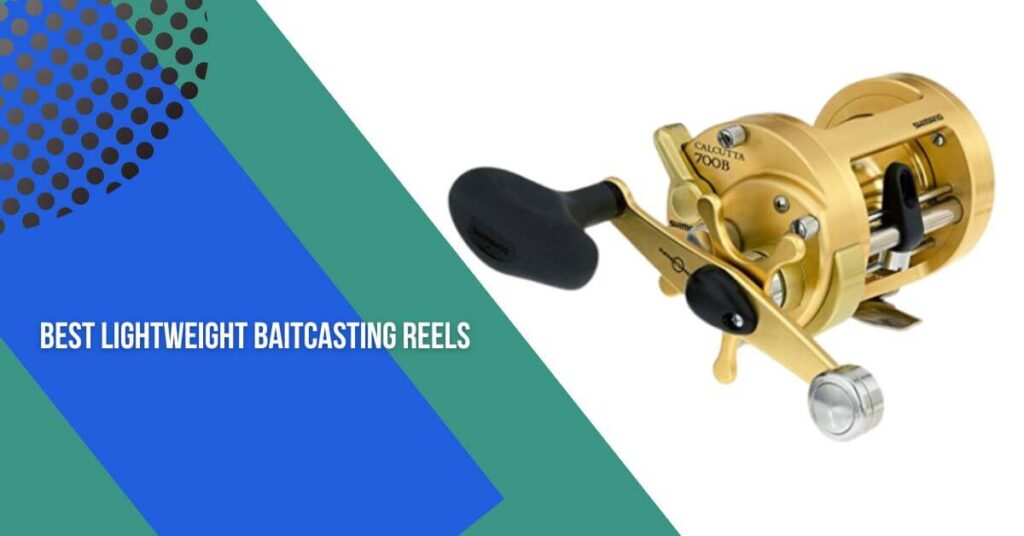 best lightweight baitcasting reels
