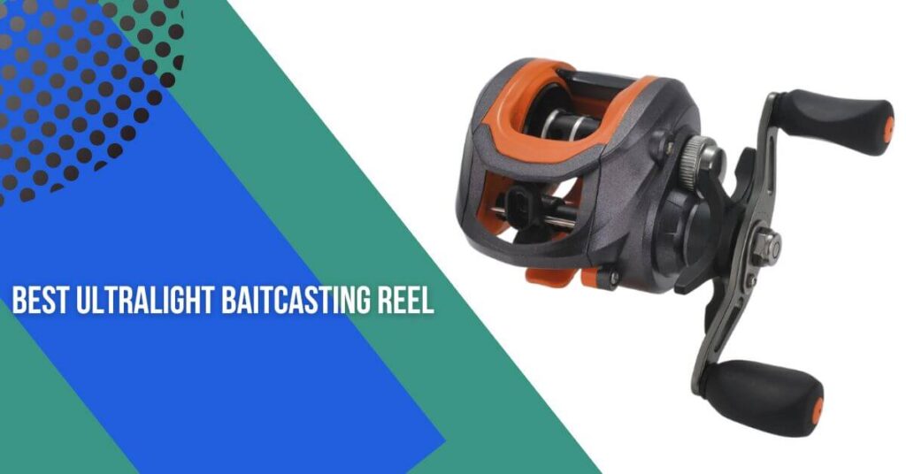 best ultralight baitcasting reel