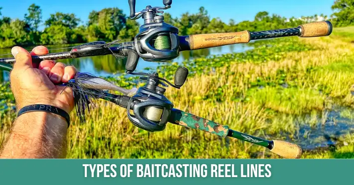 Types Of Baitcasting Reel Lines