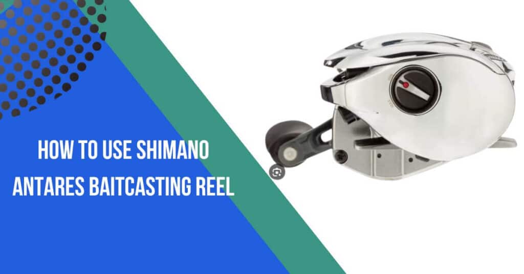 how to use shimano antares baitcasting reel