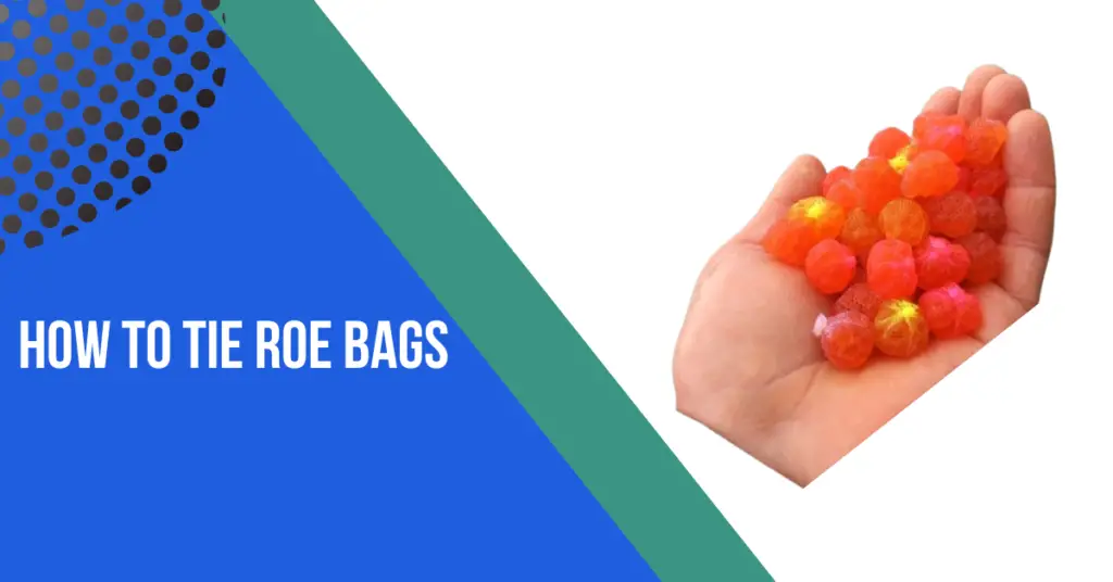 How To Tie Roe Bags