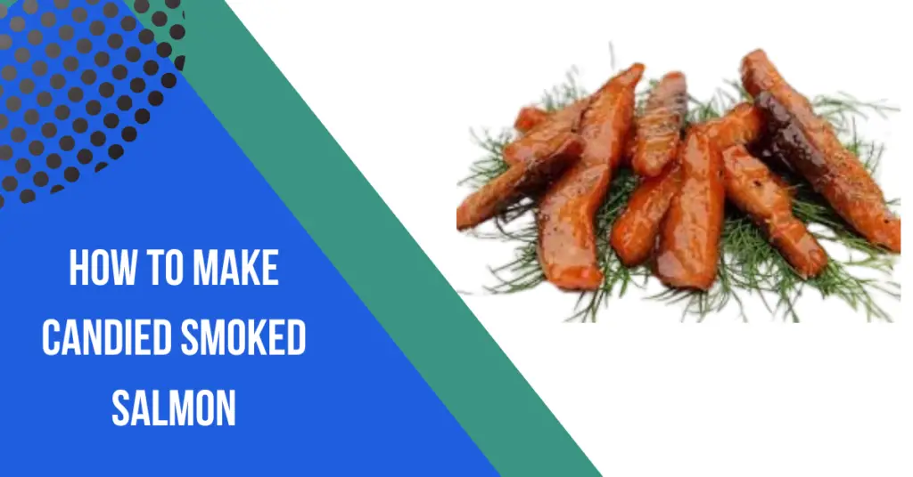 How To Make Candied Smoked Salmon