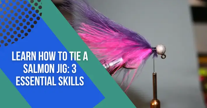 Learn How To Tie A Salmon Jig